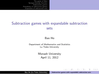 Subtraction games with expandable subtraction  sets  Bao Ho  Department of Mathematics and