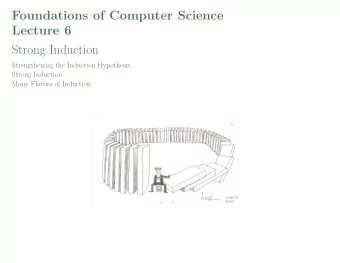 Foundations of Computer Science  Lecture 6  Strong Induction  Strengthening the Induction