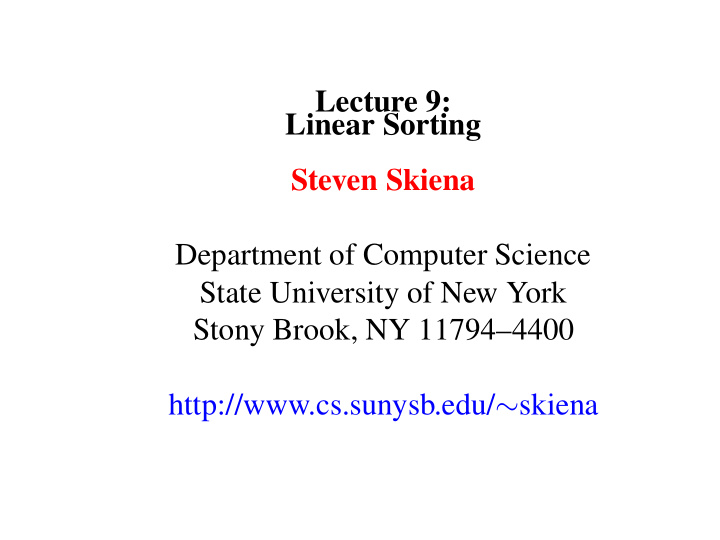 lecture 9 linear sorting steven skiena department of