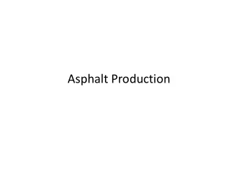 Asphalt Production  Asphalt Production  Hot-mix asphalt is produced in an asphalt plant where  the