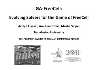 GA-FreeCell:  Evolving Solvers for the Game of FreeCell  Achiya Elyasaf, Ami Hauptman, Moshe Sipper