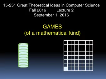 GAMES  (of a mathematical kind)  Plan  Introduction to  Impartial Combinatorial Games  The Soda Can