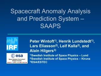 Spacecraft Anomaly Analysis  and Prediction System   SAAPS Peter Wintoft 1) , Henrik Lundstedt