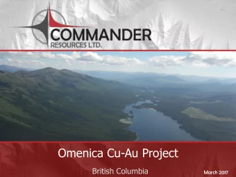 Omenica Cu-Au Project  British Columbia  March 2017  CORPORATE DISCLOSURE  Disclaimer  The