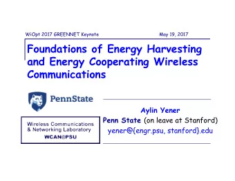 Foundations of Energy Harvesting  and Energy Cooperating Wireless Communications  Aylin Yener Penn