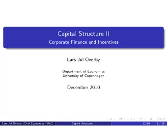 Capital Structure II  Corporate Finance and Incentives  Lars Jul Overby  Department of Economics