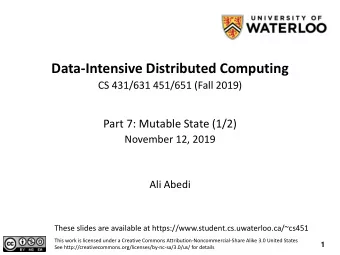 Data-Intensive Distributed Computing  CS 431/631 451/651 (Fall 2019)  Part 7: Mutable State (1/2)
