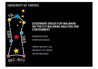 GOODWARE DRUGS FOR MALWARE:  ON-THE-FLY MALWARE ANALYSIS AND  CONTAINMENT  DAMIANO BOLZONI