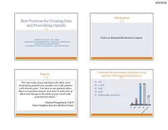 Best Practices for Treating Pain  and Prescribing Opioids  I have no financial disclosures to