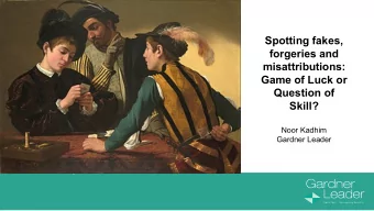 Spotting fakes,  forgeries and  misattributions:  Game of Luck or  Question of  Skill?  Noor Kadhim