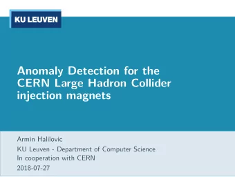 Anomaly Detection for the  CERN Large Hadron Collider  injection magnets  Armin Halilovic  KU