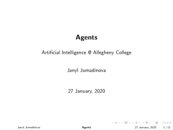 Agents  Artificial Intelligence @ Allegheny College  Janyl Jumadinova  27 January, 2020  Janyl