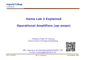 Home Lab 3 Explained  Operational Amplifiers (op-amps)  Professor Peter YK Cheung  Dyson School of