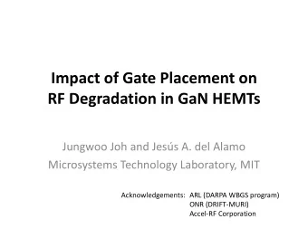 Impact of Gate Placement on RF Degradation in GaN HEMTs Jungwoo Joh and Jess A. del Alamo