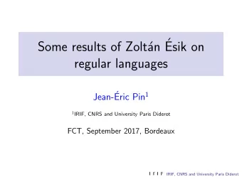 an   Some results of Zolt  Esik on  regular languages  Jean- Eric Pin 1 1 IRIF, CNRS and