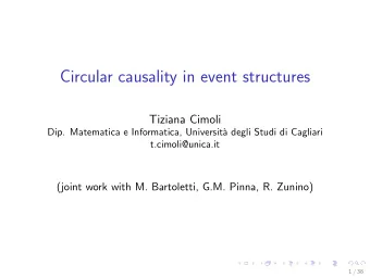 Circular causality in event structures  Tiziana Cimoli  Dip. Matematica e Informatica, Universit`