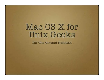 Mac OS X for  Unix Geeks  Hit The Ground Running  Overview  1. System Architecture  2. System