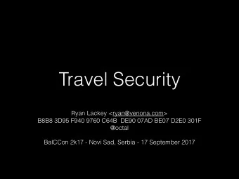 Travel Security  Ryan Lackey &lt;ryan@venona.com&gt;  B8B8 3D95 F940 9760 C64B  DE90 07AD BE07 D2E0