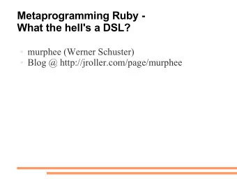 Metaprogramming Ruby -  What the hell's a DSL?  murphee (Werner Schuster)  Blog @