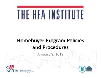 Homebuyer Program Policies  and Procedures  January 8, 2018  Welcome &amp; Introductions