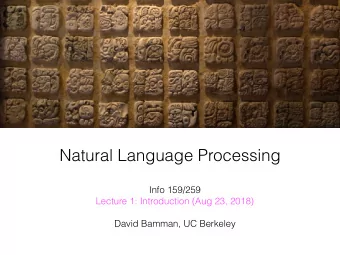 Natural Language Processing Info 159/259   Lecture 1: Introduction (Aug 23, 2018)  David Bamman,
