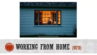 (WFH)  Learning Objectives: Pros and cons, tips,  opportunities, FAQs  What is your biggest