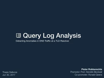 Query Log Analysis Detecting Anomalies in DNS Tra ffi c at a TLD Resolver  Pieter Robberechts