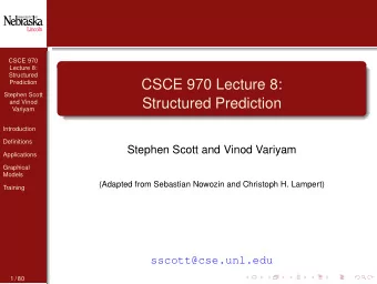 CSCE 970 Lecture 8:  Prediction  Stephen Scott  Structured Prediction  and Vinod  Variyam