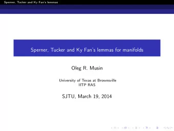 Sperner, Tucker and Ky Fans lemmas for manifolds  Oleg R. Musin  University of Texas at