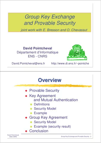 Group Key Exchange  and Provable Security  joint work with E. Bresson and O. Chevassut  David