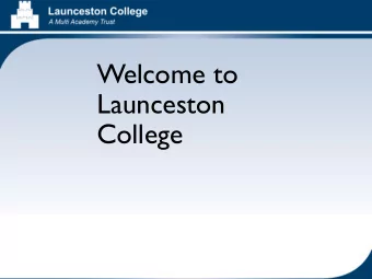Welcome to  Launceston  College  Mrs Burn is our  Principal  Mrs Burn is looking forward to  you