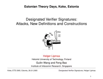 Designated Verifier Signatures:  Attacks, New Definitions and Constructions  Helger Lipmaa