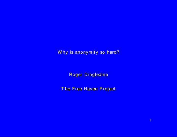 w hy is anonymity so hard roger d ingledine t he free