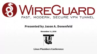 Presented by Jason A. Donenfeld  Nov  November ember 15 ,  , 2018  2018  Linux Plumbers Conference