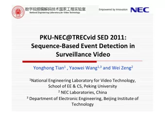 PKU-NEC@TRECvid SED 2011:  Sequence-Based Event Detection in  Surveillance Video Yonghong Tian 1 ,