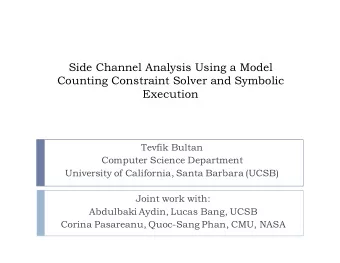 Side Channel Analysis Using a Model  Counting Constraint Solver and Symbolic  Execution  Tevfik