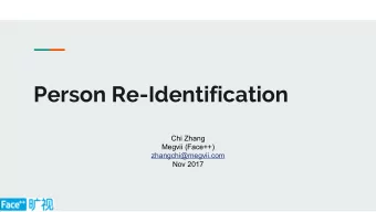 Person Re-Identification  Chi Zhang  Megvii (Face++)  zhangchi@megvii.com  Nov 2017  Outline