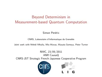Beyond Determinism in  Measurement-based Quantum Computation  Simon Perdrix  CNRS, Laboratoire