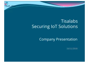 Tisalabs  Securing IoT Solutions  Company Presentation  19/11/2018  Who We are  Founded In May