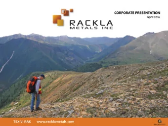 CORPORATE PRESENTATION  April 2016  TSX-V: RAK       www.racklametals.com  Forward-looking