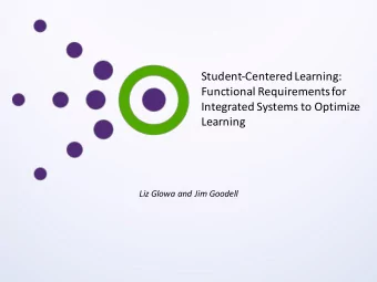 Student-Centered Learning:  Functional Requirements for  Integrated Systems to Optimize  Learning