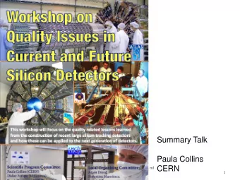 Paula Collins  CERN  Workshop on Quality Issues in Current and  11/4/2011  Future Silicon Detectors