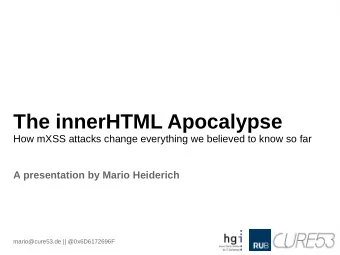 The innerHTML Apocalypse  How mXSS attacks change everything we believed to know so far  A