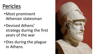 Pericles  Most prominent  Athenian statesman  Devised Athens  strategy during the first