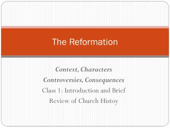 The Reformation  Context, Characters Controversies, Consequences  Class 1: Introduction and Brief