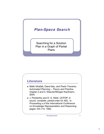 Plan-Space Search  Searching for a Solution  Plan in a Graph of Partial  Plans  Literature