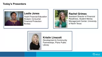 Todays Presenters  Leslie Jones  Rachel Grimes  Assistant Director of Financial  Youth Financial