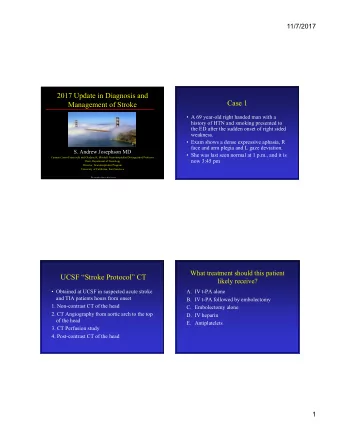 2017 Update in Diagnosis and  Case 1  Management of Stroke   A 69 year-old right handed man with