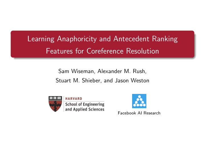 learning anaphoricity and antecedent ranking features for