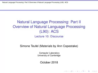 Natural Language Processing: Part II  Overview of Natural Language Processing  (L90): ACS  Lecture
